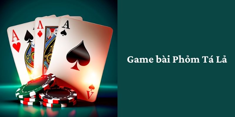 Game bài Phỏm Tá Lả